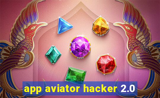 app aviator hacker 2.0